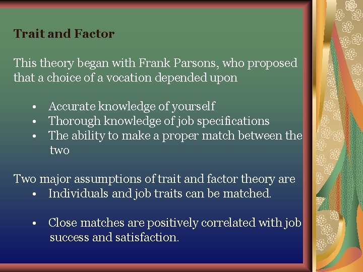 Trait and Factor This theory began with Frank Parsons, who proposed that a choice Trait and Factor This theory began with Frank Parsons, who proposed that a choice