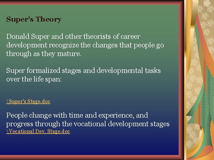 Super's Theory Donald Super and other theorists of career development recognize the changes that Super's Theory Donald Super and other theorists of career development recognize the changes that