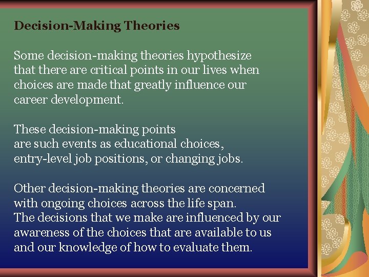 Decision-Making Theories Some decision-making theories hypothesize that there are critical points in our lives Decision-Making Theories Some decision-making theories hypothesize that there are critical points in our lives