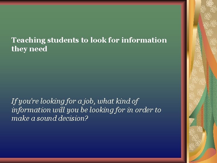 Teaching students to look for information they need If you’re looking for a job, Teaching students to look for information they need If you’re looking for a job,