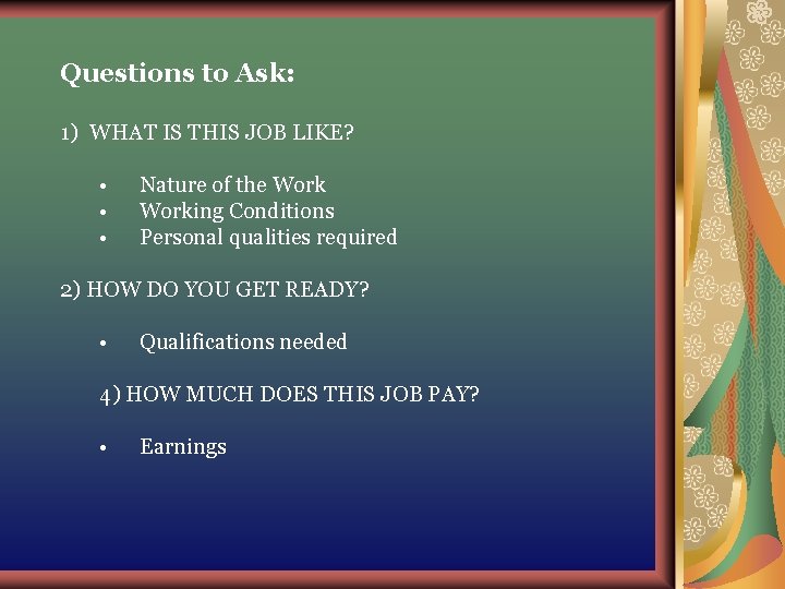 Questions to Ask: 1) WHAT IS THIS JOB LIKE? • • • Nature of Questions to Ask: 1) WHAT IS THIS JOB LIKE? • • • Nature of