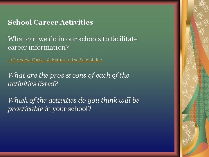 School Career Activities What can we do in our schools to facilitate career information? School Career Activities What can we do in our schools to facilitate career information?
