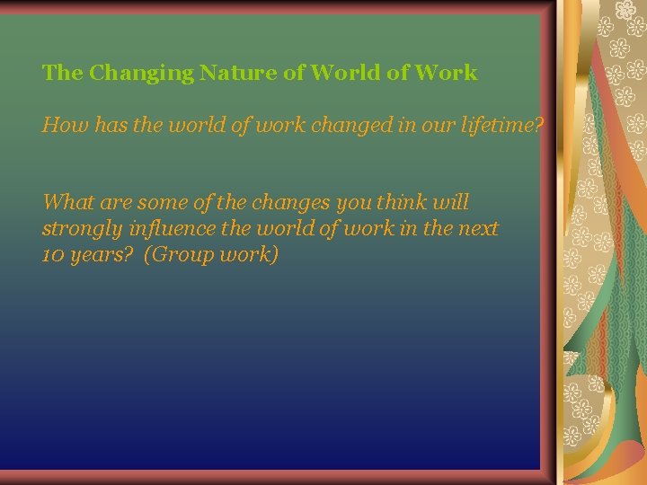 The Changing Nature of World of Work How has the world of work changed The Changing Nature of World of Work How has the world of work changed