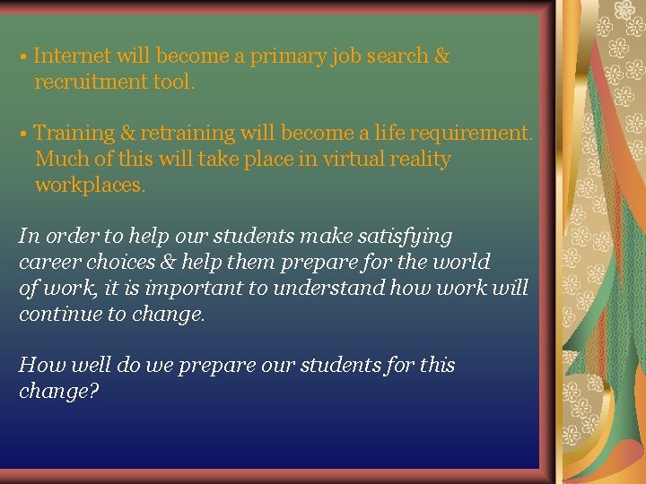 • Internet will become a primary job search & recruitment tool. • Training • Internet will become a primary job search & recruitment tool. • Training
