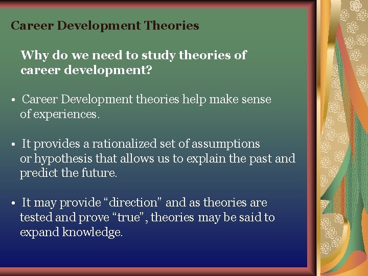 Career Development Theories Why do we need to study theories of career development? • Career Development Theories Why do we need to study theories of career development? •