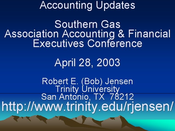 Accounting Updates Southern Gas Association Accounting & Financial Executives Conference April 28, 2003 Robert