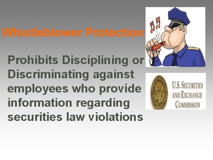 Whistleblower Protection Prohibits Disciplining or Discriminating against employees who provide information regarding securities law