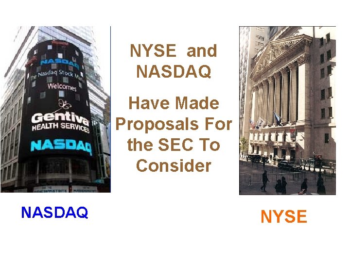 NYSE and NASDAQ Have Made Proposals For the SEC To Consider NASDAQ NYSE 