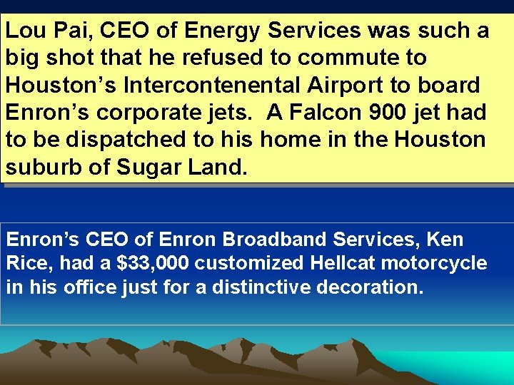 Lou Pai, CEO of Energy Services was such a big shot that he refused