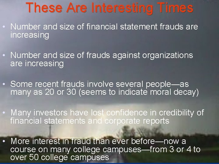 These Are Interesting Times • Number and size of financial statement frauds are increasing