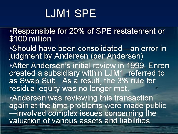 LJM 1 SPE • Responsible for 20% of SPE restatement or $100 million •