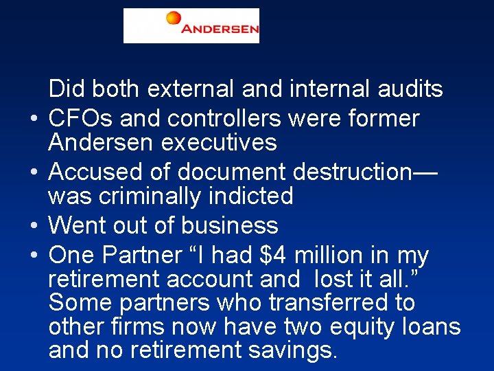  • • Did both external and internal audits CFOs and controllers were former