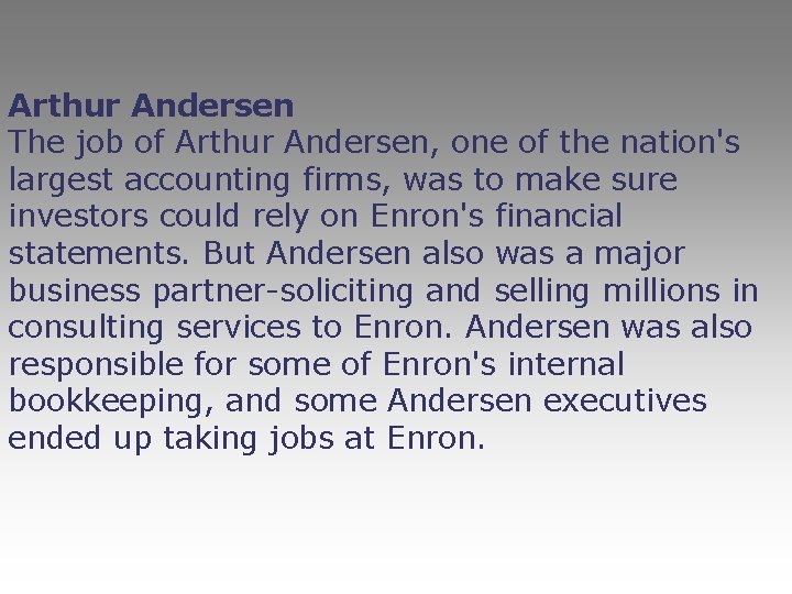 Arthur Andersen The job of Arthur Andersen, one of the nation's largest accounting firms,