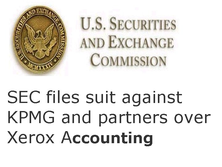 SEC files suit against KPMG and partners over Xerox Accounting 