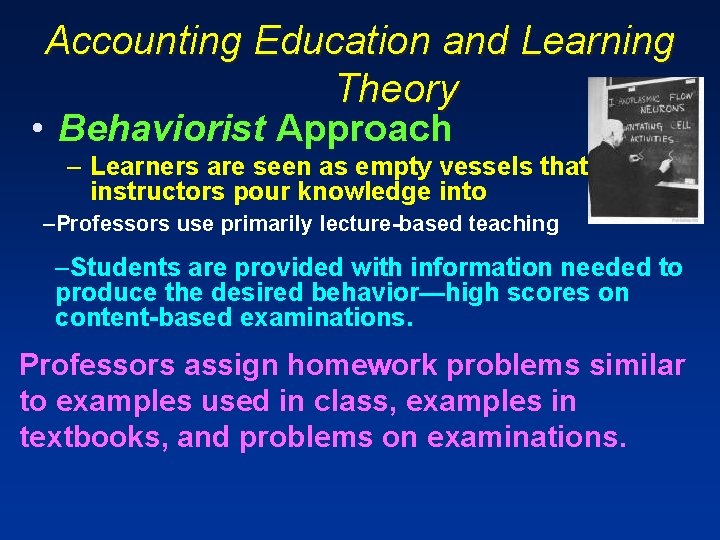 Accounting Education and Learning Theory • Behaviorist Approach – Learners are seen as empty