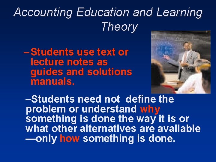 Accounting Education and Learning Theory – Students use text or lecture notes as guides