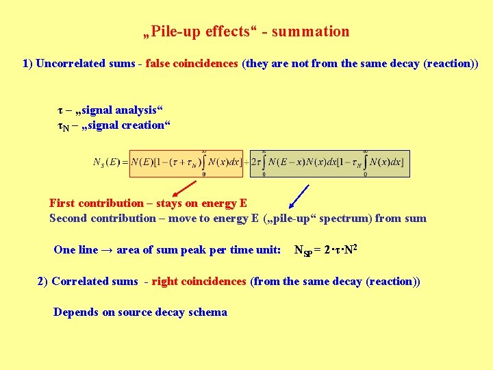 „Pile-up effects“ - summation 1) Uncorrelated sums - false coincidences (they are not from „Pile-up effects“ - summation 1) Uncorrelated sums - false coincidences (they are not from