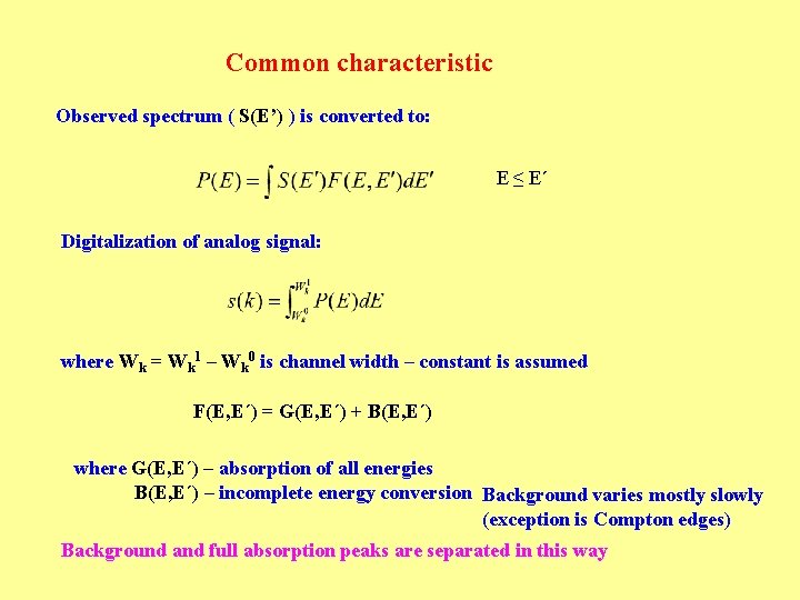 Common characteristic Observed spectrum ( S(E’) ) is converted to: E ≤ E´ Digitalization Common characteristic Observed spectrum ( S(E’) ) is converted to: E ≤ E´ Digitalization