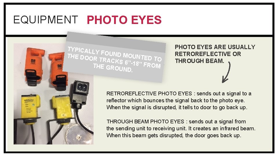 EQUIPMENT PHOTO EYES TYPICALL Y FOUND MOUNTED THE DOO TO R TRACK S 6”-18” EQUIPMENT PHOTO EYES TYPICALL Y FOUND MOUNTED THE DOO TO R TRACK S 6”-18”