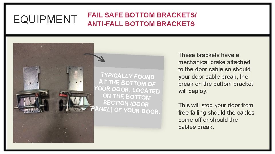 EQUIPMENT FAIL SAFE BOTTOM BRACKETS/ ANTI-FALL BOTTOM BRACKETS TYPICALLY FOUND AT THE BOTTOM OF EQUIPMENT FAIL SAFE BOTTOM BRACKETS/ ANTI-FALL BOTTOM BRACKETS TYPICALLY FOUND AT THE BOTTOM OF