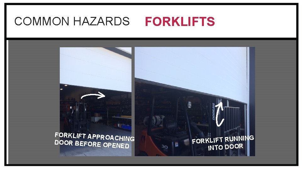 COMMON HAZARDS FORKLIFT APPROA CHING DOOR BEFORE OP ENED FORKLIFTS ING FORKLIFT RUNN INTO COMMON HAZARDS FORKLIFT APPROA CHING DOOR BEFORE OP ENED FORKLIFTS ING FORKLIFT RUNN INTO