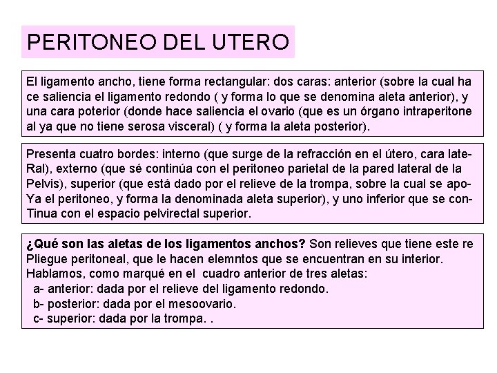 PERITONEO DEL UTERO El ligamento ancho, tiene forma rectangular: dos caras: anterior (sobre la PERITONEO DEL UTERO El ligamento ancho, tiene forma rectangular: dos caras: anterior (sobre la