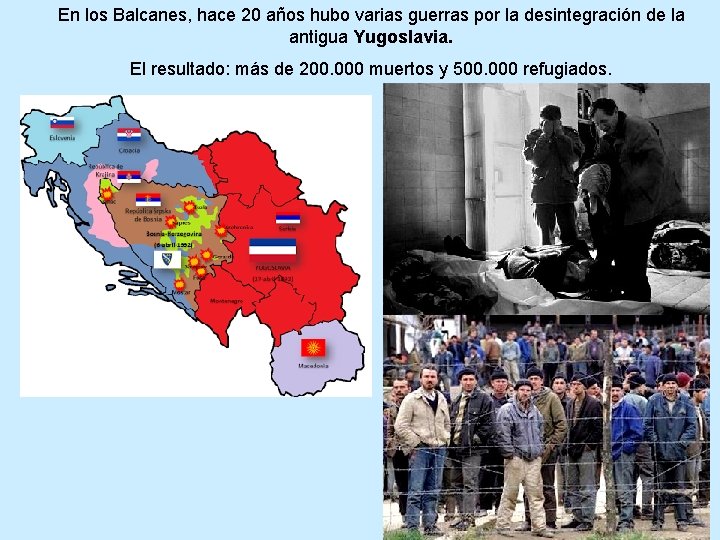 En los Balcanes, hace 20 años hubo varias guerras por la desintegración de la