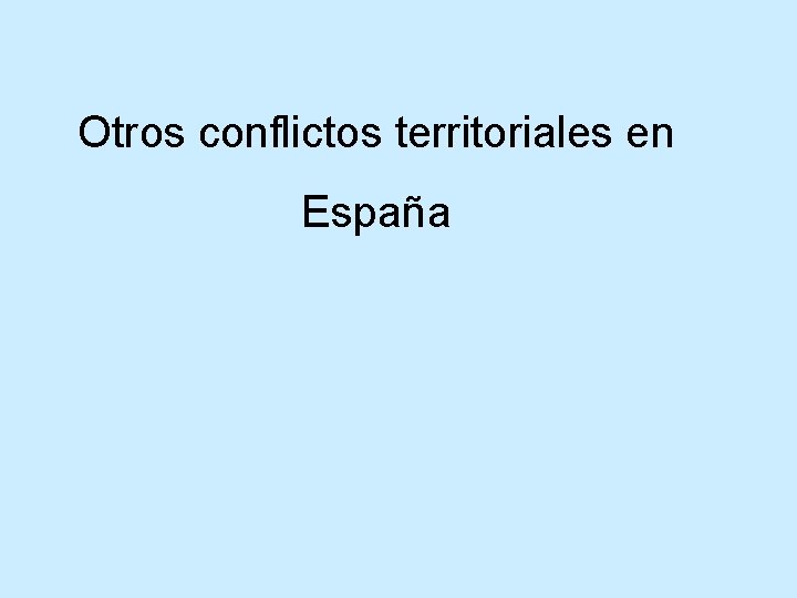 Otros conflictos territoriales en España 