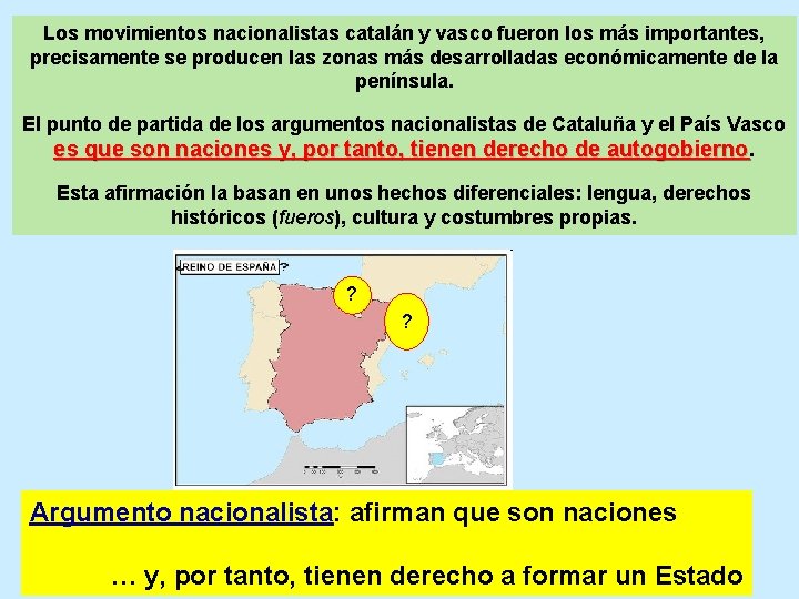 Los movimientos nacionalistas catalán y vasco fueron los más importantes, precisamente se producen las