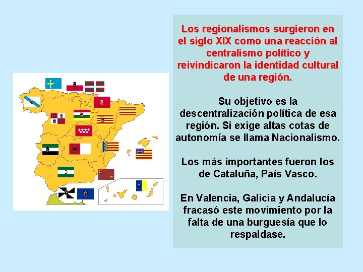 Los regionalismos surgieron en el siglo XIX como una reacción al centralismo político y