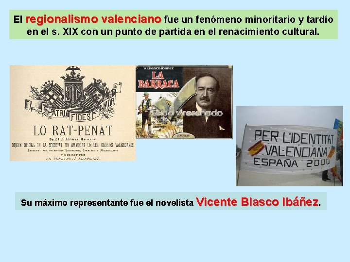 El regionalismo valenciano fue un fenómeno minoritario y tardío en el s. XIX con