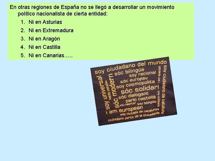 En otras regiones de España no se llegó a desarrollar un movimiento político nacionalista