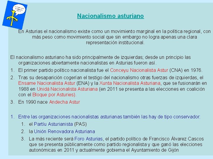 Nacionalismo asturiano En Asturias el nacionalismo existe como un movimiento marginal en la política