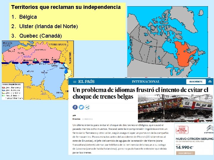Territorios que reclaman su independencia 1. Bélgica 2. Ulster (Irlanda del Norte) 3. Quebec