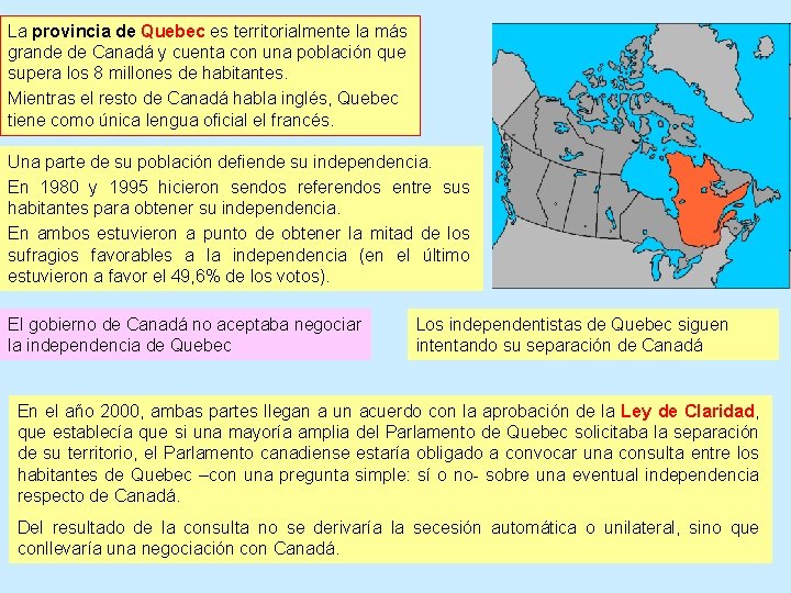 La provincia de Quebec es territorialmente la más grande de Canadá y cuenta con