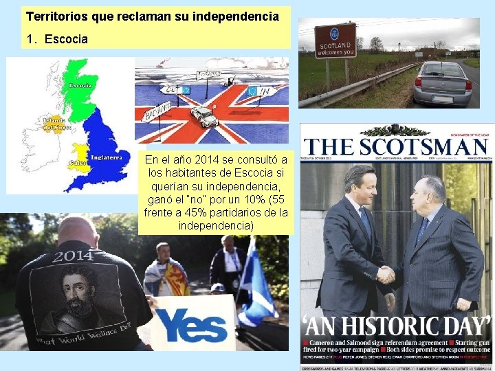 Territorios que reclaman su independencia 1. Escocia En el año 2014 se consultó a