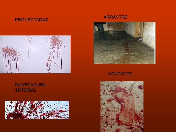 PROYECTADAS ARRASTRE CONTACTO SALPICADURA ARTERIAL 