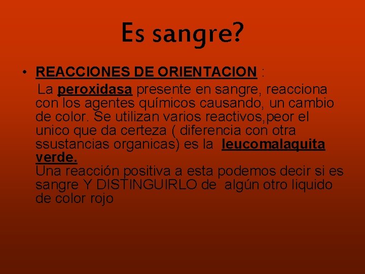 Es sangre? • REACCIONES DE ORIENTACION : La peroxidasa presente en sangre, reacciona con