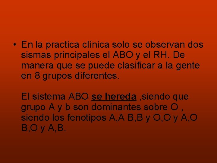  • En la practica clínica solo se observan dos sismas principales el ABO