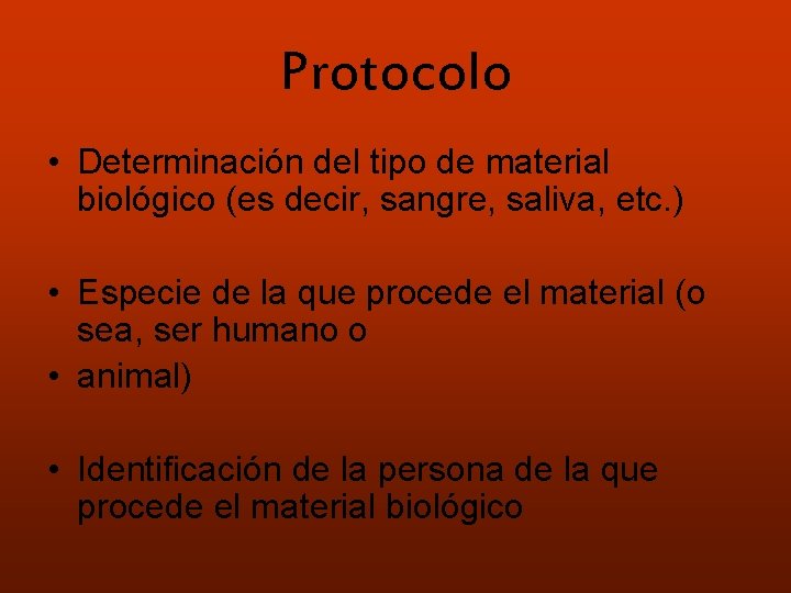 Protocolo • Determinación del tipo de material biológico (es decir, sangre, saliva, etc. )