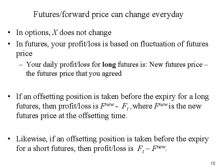 Futures/forward price can change everyday • In options, X does not change • In