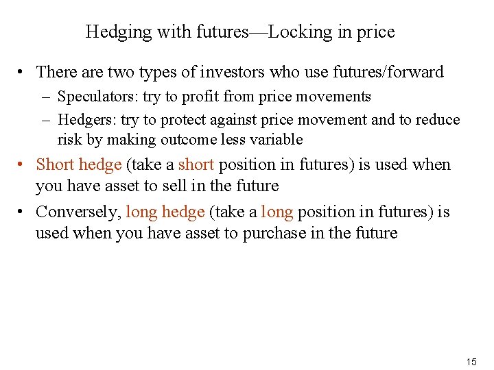 Hedging with futures—Locking in price • There are two types of investors who use