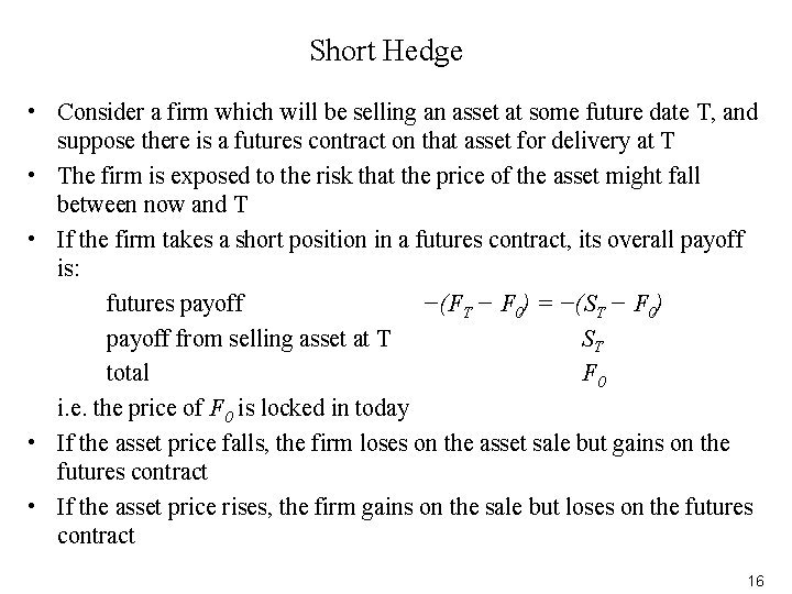 Short Hedge • Consider a firm which will be selling an asset at some