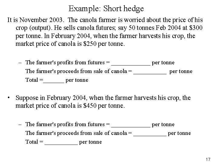 Example: Short hedge It is November 2003. The canola farmer is worried about the