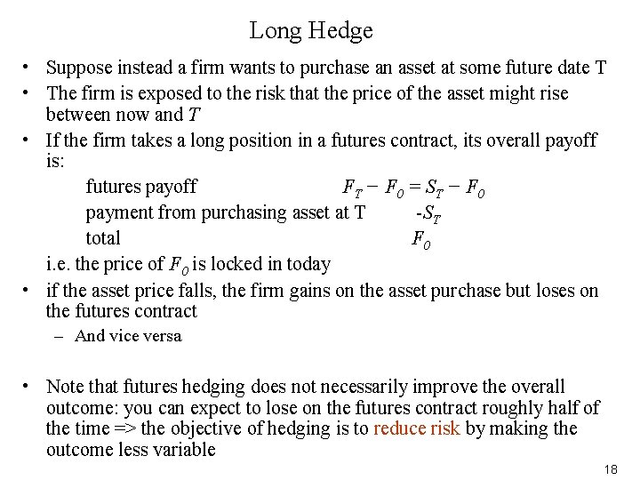 Long Hedge • Suppose instead a firm wants to purchase an asset at some