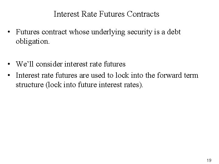 Interest Rate Futures Contracts • Futures contract whose underlying security is a debt obligation.