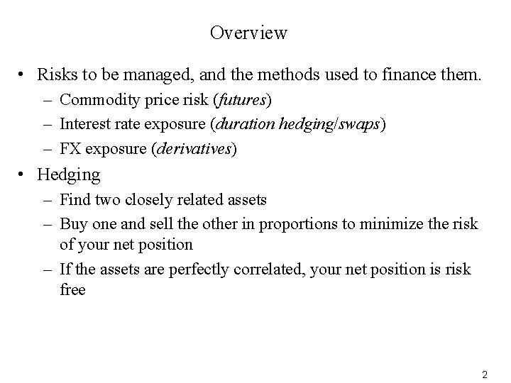 Overview • Risks to be managed, and the methods used to finance them. –