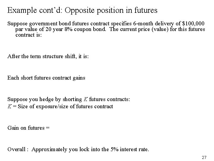 Example cont’d: Opposite position in futures Suppose government bond futures contract specifies 6 -month