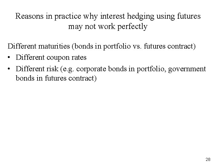 Reasons in practice why interest hedging using futures may not work perfectly Different maturities