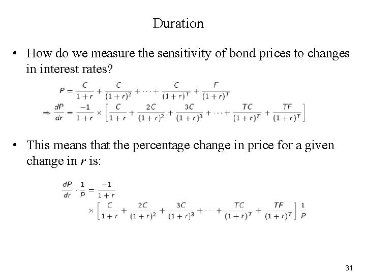 Duration • How do we measure the sensitivity of bond prices to changes in